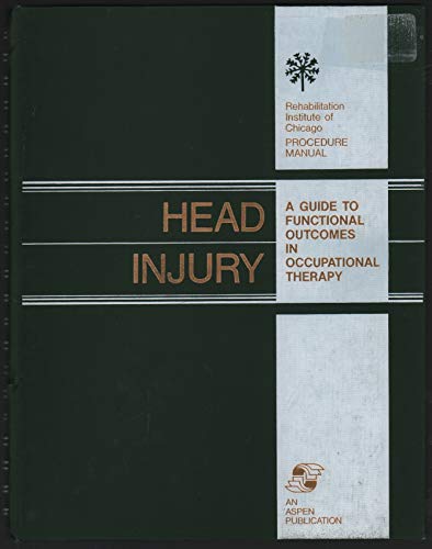 Beispielbild fr Head Injury: A Guide to Functional Outcomes in Occupational Therapy (Rehabilitation Institute of Chicago Procedure Manual) zum Verkauf von Gulf Coast Books