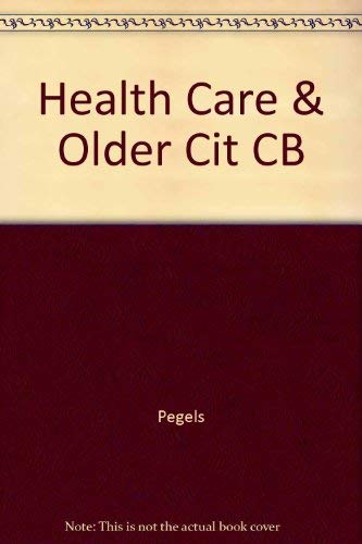 Health Care & the Older Citizen : Economic, Demographic, & Financial Aspects (Health Care Adminis...