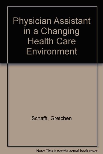 Beispielbild fr The Physician Assistant in a Changing Health Care Environment zum Verkauf von Better World Books