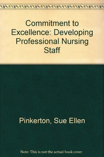 Imagen de archivo de Commitment to Excellence : Developing a Professional Nursing Staff a la venta por "Pursuit of Happiness" Books