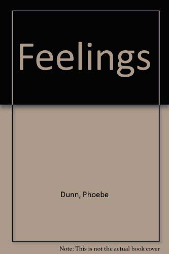 Feelings (9780871910455) by Dunn, Phoebe; Dunn, Tris; Dunn, Judy