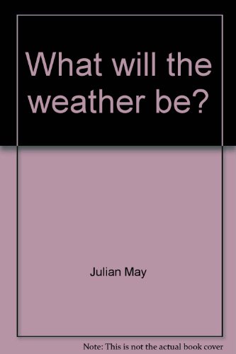 What will the weather be? (9780871910639) by May, Julian