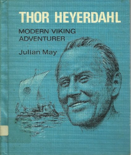 Thor Heyerdahl; modern Viking adventurer (9780871912206) by Julian May