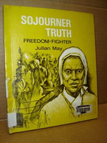 Sojourner Truth: freedom-fighter (Personal close-up books) (9780871912282) by May, Julian