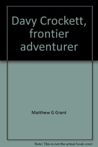 Beispielbild fr Davy Crockett, frontier adventurer (His Gallery of great Americans series. Frontiersmen of America) zum Verkauf von Wonder Book