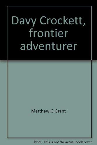 Stock image for Davy Crockett, frontier adventurer (His Gallery of great Americans series. Frontiersmen of America) for sale by Wonder Book