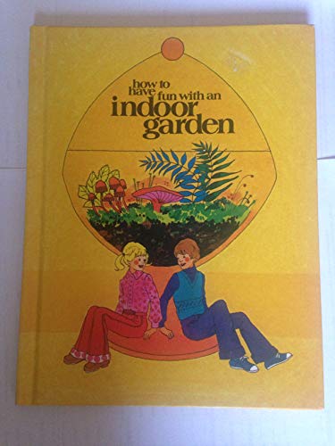 Stock image for How to Have Fun with an Indoor Garden for sale by The Unskoolbookshop