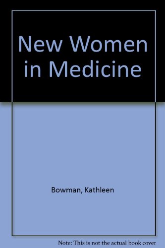 New Women in Medicine (9780871915085) by Bowman, Kathleen