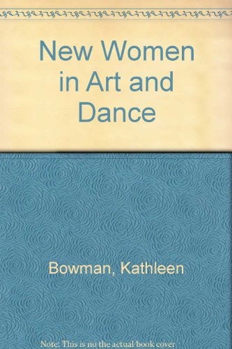 New Women in Art and Dance - Kathleen Bowman