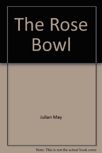 The Rose Bowl (Sports classic) (9780871915214) by Julian May