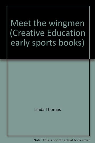 Meet the wingmen (Creative Education early sports books) (9780871915368) by Thomas, Linda