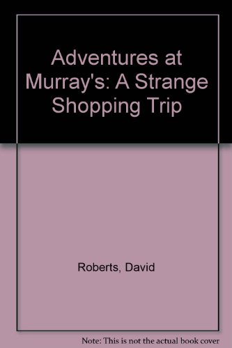 Adventure At Murray's A Strange Shopping Trip