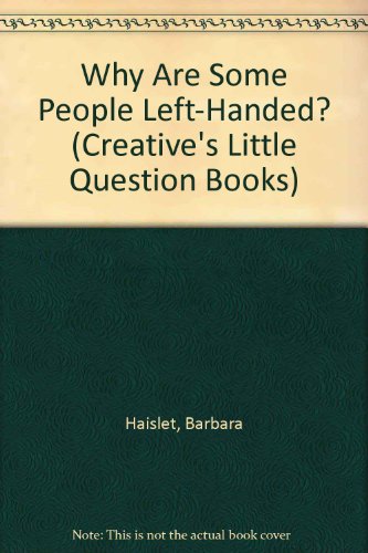 Stock image for Why Are Some People Left-Handed? (Creative's Little Question Books) for sale by Bank of Books