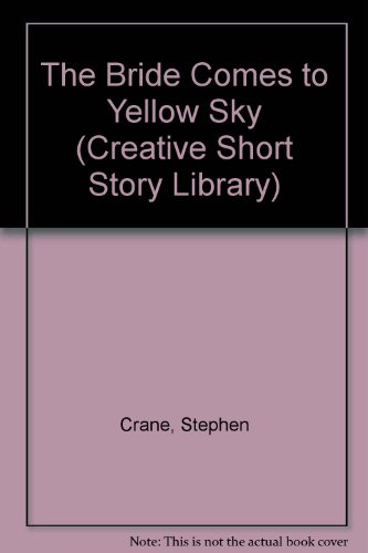 Bride Comes to Yellow Sky (Creative Short Stories (Hardcover)) (9780871918277) by Crane, Stephen