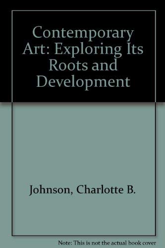 Beispielbild fr Contemporary Art: Exploring Its Roots and Development zum Verkauf von Kevin T. Ransom- Bookseller