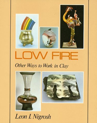 9780871921208: Low Fire: Other Ways to Work in Clay