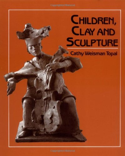 Stock image for Children, Clay, And Sculpture for sale by Bayside Books