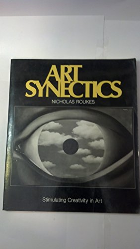 Art Synectics: Stimulating Creativity in Art - First Edition, 1984