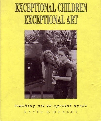 Imagen de archivo de Exceptional Children: Exceptional Art : Teaching Art to Special Needs a la venta por Books of the Smoky Mountains