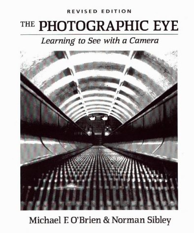 Imagen de archivo de The Photographic Eye: Learning to See with a Camera a la venta por Reliant Bookstore