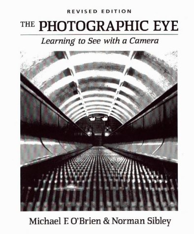 9780871922830: The Photographic Eye: Learning to See with a Camera