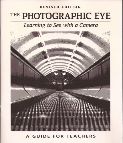 Stock image for The Photographic Eye: Learning to See With a Camera, Revised Edition for sale by Gulf Coast Books