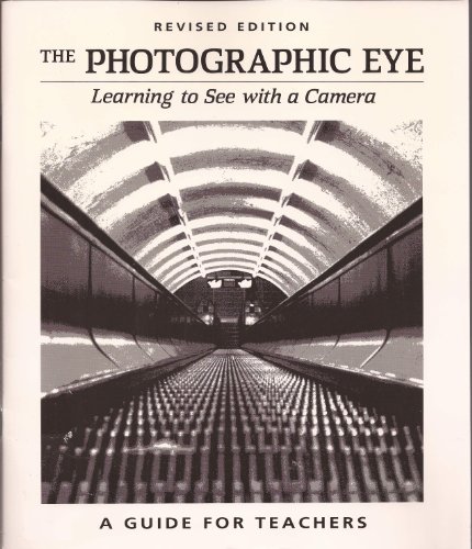 9780871922847: The Photographic Eye: Learning to See With a Camera, Revised Edition