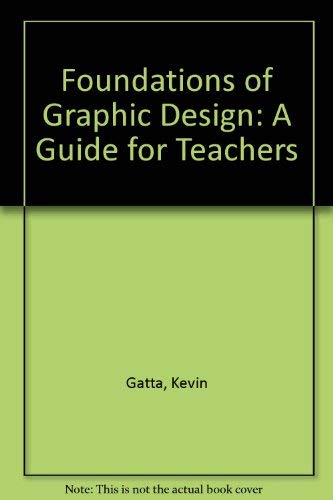 Imagen de archivo de Foundations of Graphic Design: A Guide for Teachers a la venta por Hawking Books