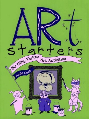 Beispielbild fr Art Starters: 50 Nifty Thrifty Art Activities zum Verkauf von AwesomeBooks