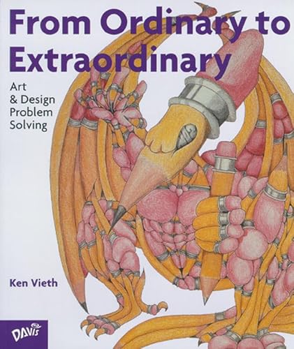 Imagen de archivo de From Ordinary to Extraordinary : Art and Design Problem Solving a la venta por Better World Books