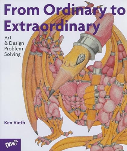 Stock image for From Ordinary to Extraordinary : Art and Design Problem Solving for sale by Better World Books