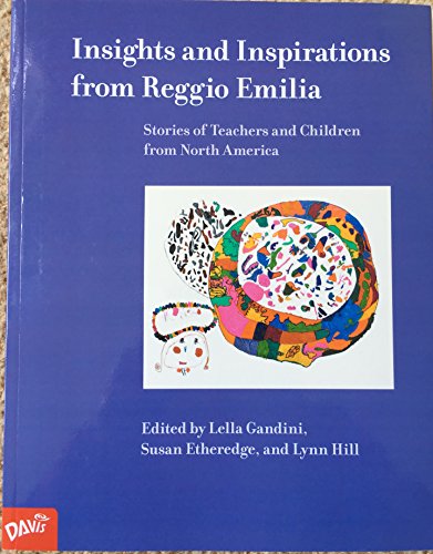Stock image for Insights and Inspirations from Reggio Emilia: Stories of Teachers and Children from North America for sale by St Vincent de Paul of Lane County