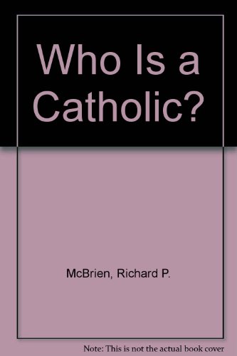 Who Is a Catholic? (9780871930903) by Richard P. McBrien