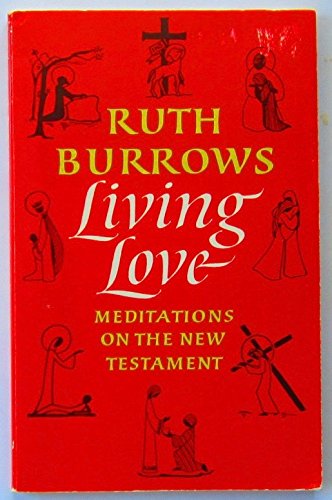 Stock image for Living Love: Meditations on Texts from the New Testament for sale by ThriftBooks-Dallas