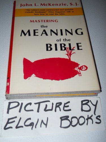 Mastering the Meaning of the Bible (9780871932525) by McKenzie, John L.