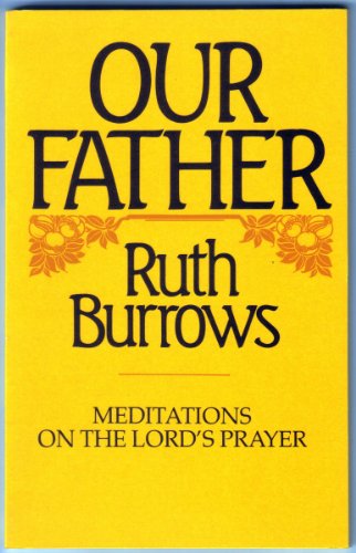 Stock image for Our Father: Meditatiions on the Lord's Prayer. for sale by Black Cat Hill Books