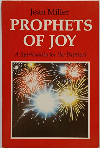 Prophets of Joy: A Spirituality for the Baptized (9780871932686) by Miller, Jean