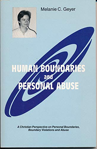 Imagen de archivo de Human Boundaries and Personal Abuse: A Christian Perspective on Personal Boundaries, Boundary Violations and Abuse a la venta por HPB-Emerald