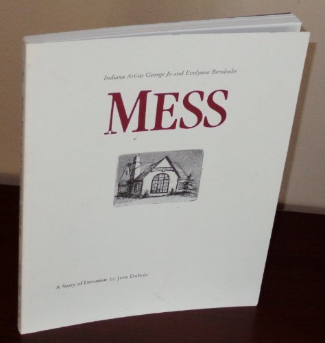 9780871950000: Indiana Artists George Jo and Evelynne Bernloehr Mess: A Story of Devotion