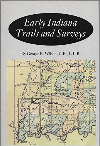 Imagen de archivo de Early Indiana Trails and Surveys (Indiana Historical Society Publications, V. 6, No. 3.) a la venta por Books Unplugged