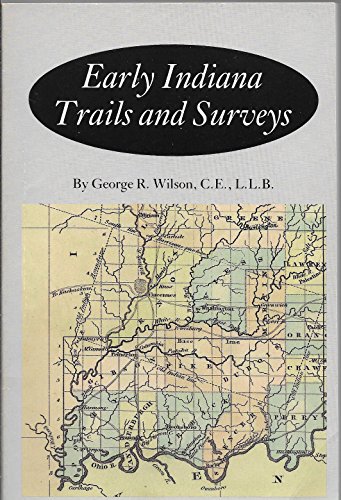 Stock image for Early Indiana Trails and Surveys (Indiana Historical Society Publications, V. 6, No. 3.) for sale by GF Books, Inc.