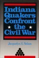 Stock image for Indiana Quakers Confront the Civil War for sale by Books of the Smoky Mountains