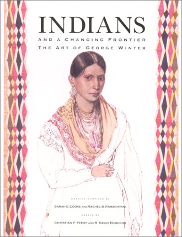 Imagen de archivo de Indians and a Changing Frontier:the Art of George Winter a la venta por janet smith