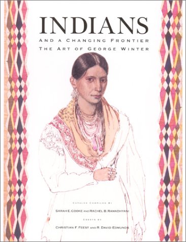 Stock image for Indians and a Changing Frontier: The Art of George Winter for sale by Half Price Books Inc.