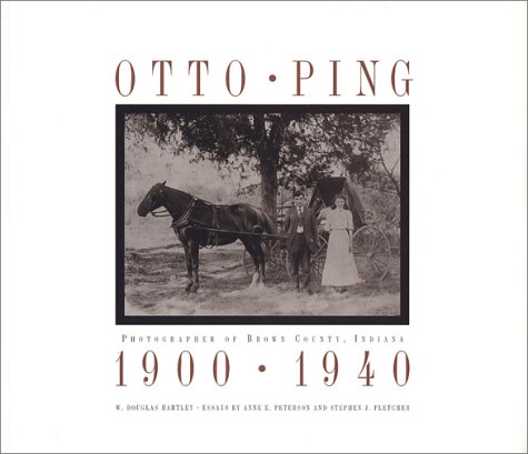 Stock image for Otto Ping : Photographer of Brown County, Indiana, 1900-1940 for sale by Better World Books: West