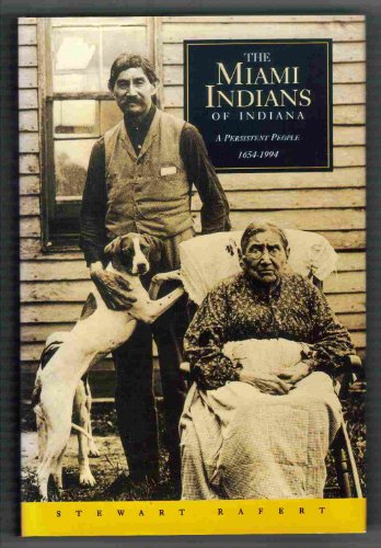 The Miami Indians of Indiana: A Persistent People, 1654-1994