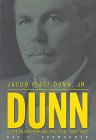 Jacob Piatt Dunn, Jr.: A Life in History and Politics, 1855-1924 - Boomhower, Ray E.