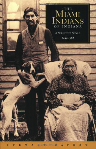 THE MIAMI INDIANS OF INDIANA: A PERSISTENT PEOPLE, 1654-1994.