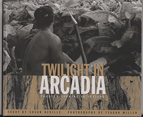 9780871951441: Twilight in Arcadia: Tobacco Farming in Indiana