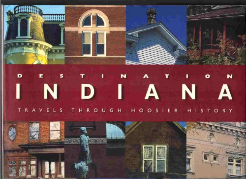 9780871951472: Destination Indiana: Travels through Hoosier History (Distributed for the Indiana Historical Society)